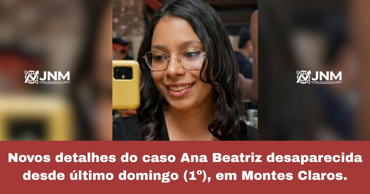 Novos detalhes do caso Ana Beatriz desaparecida desde último domingo (1º), em Montes Claros.