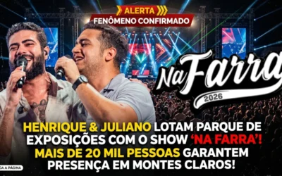 FENÔMENO EM MONTES CLAROS: Mais de 20 mil pessoas confirmadas para o show de Henrique & Juliano no Parque de Exposições
