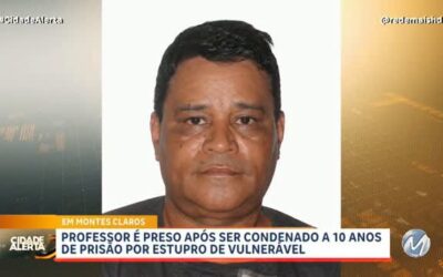 CONDENADO: Professor de matemática que estava foragido é preso após condenação por estupro de vulnerável em Montes Claros