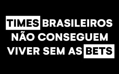 Refém das 'Bets': Futebol brasileiro não sabe mais viver sem o dinheiro das apostas