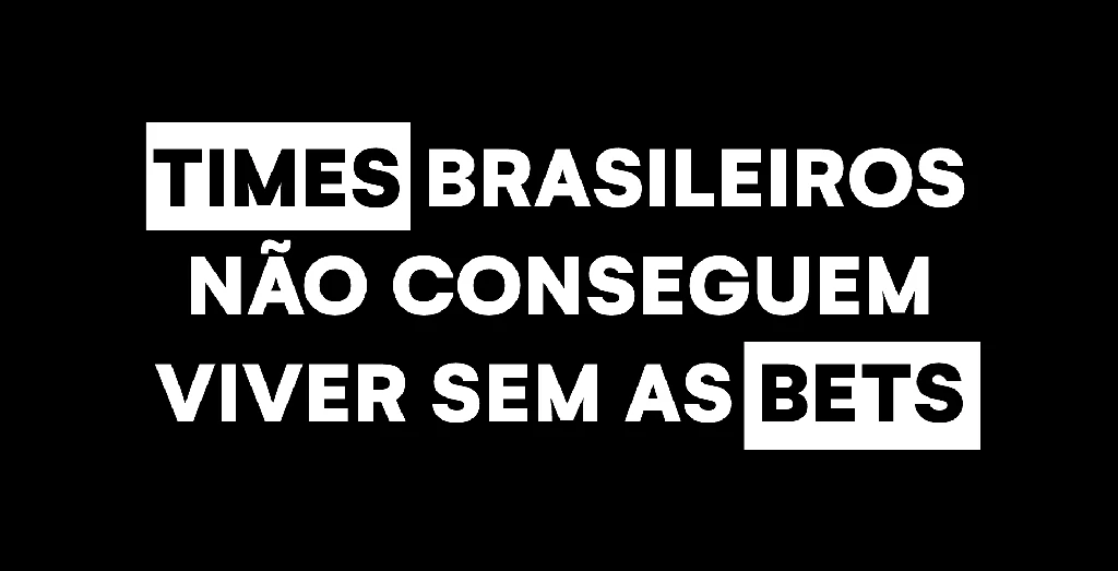 Refém das 'Bets': Futebol brasileiro não sabe mais viver sem o dinheiro das apostas